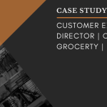 Customer Experience Director Online Grocery Retailer Case Study